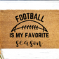 Football is my favorite Season Doormat | Custom Doormat | Closing Gift | Welcome Doormat | Front Door Mat | Home Decor | SEC Football