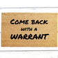 Come back with a warrant Doormat | Custom Doormat | Welcome Doormat | Front Door Mat | Home Decor | Funny
